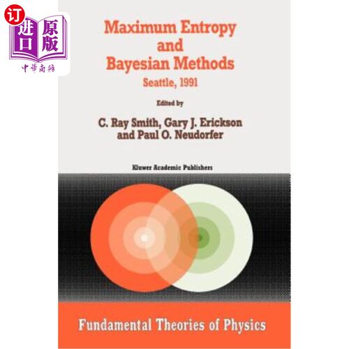 海外直订Maximum Entropy and Bayesian Methods: Seattle, 1991 最大熵和贝叶斯方法:西雅图，1991