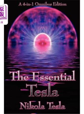 海外直订The Essential Tesla: A New System of Alternating Current Motors and Transformers 基本的特斯拉:交流电机和变