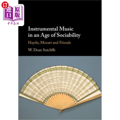 海外直订Instrumental Music in an Age of Sociability: Haydn, Mozart and Friends 社交时代的器乐