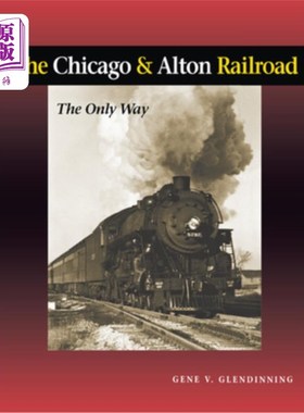 海外直订The Chicago & Alton Railroad: The Only Way 芝加哥和奥尔顿铁