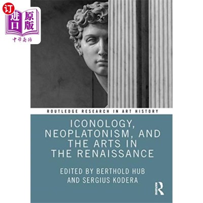 海外直订Iconology, Neoplatonism, and the Arts in the Ren... 圣像学、新柏拉图主义和文艺复兴时期的艺术
