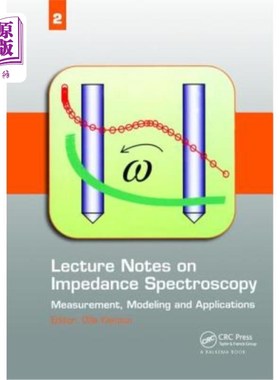 海外直订Lecture Notes on Impedance Spectroscopy: Measurement, Modeling and Applications, 《阻抗光谱:测量、建模与应