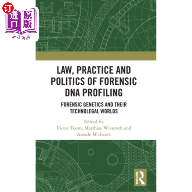 海外直订Law, Practice and Politics of Forensic DNA Profiling: Forensic Genetics and Thei 法律,实践和政治的法医DNA