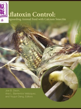 黄曲霉毒素的控制 蒙脱石钙对动物饲料的保护作用 Aflatoxin Control 英文原版 Joe Dixon Ana L Velazquez 【中商原版】Wile