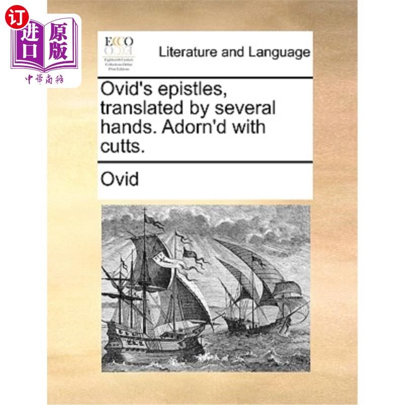 海外直订Ovid's Epistles, Translated by Several Hands. Adorn'd with Cutts. 奥维德书信，由几个人翻译。用Cutts装饰。