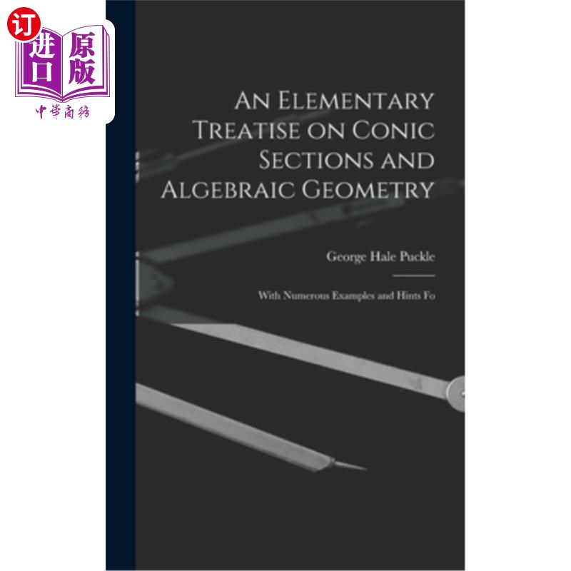 海外直订An Elementary Treatise on Conic Sections and Algebraic Geometry: With Numerous E 圆锥截面和代数几何初论:大