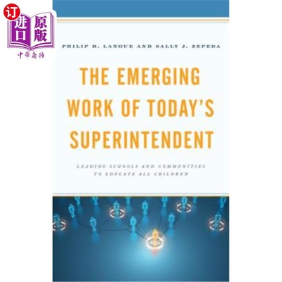 海外直订The Emerging Work of Today's Superintendent: Leading Schools and Communities to  当今管理者的新工作:领导学
