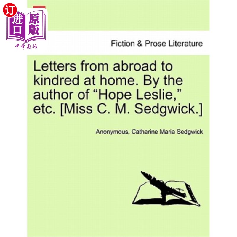海外直订Letters from Abroad to Kindred at Home. by the Author of Hope Leslie, Etc. [Miss 国外寄给国内亲人的信。作者