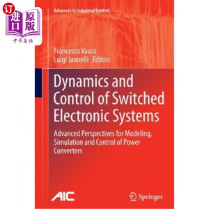 海外直订Dynamics and Control of Switched Electronic Systems: Advanced Perspectives for M 开关电子系统的动力学和控制:电