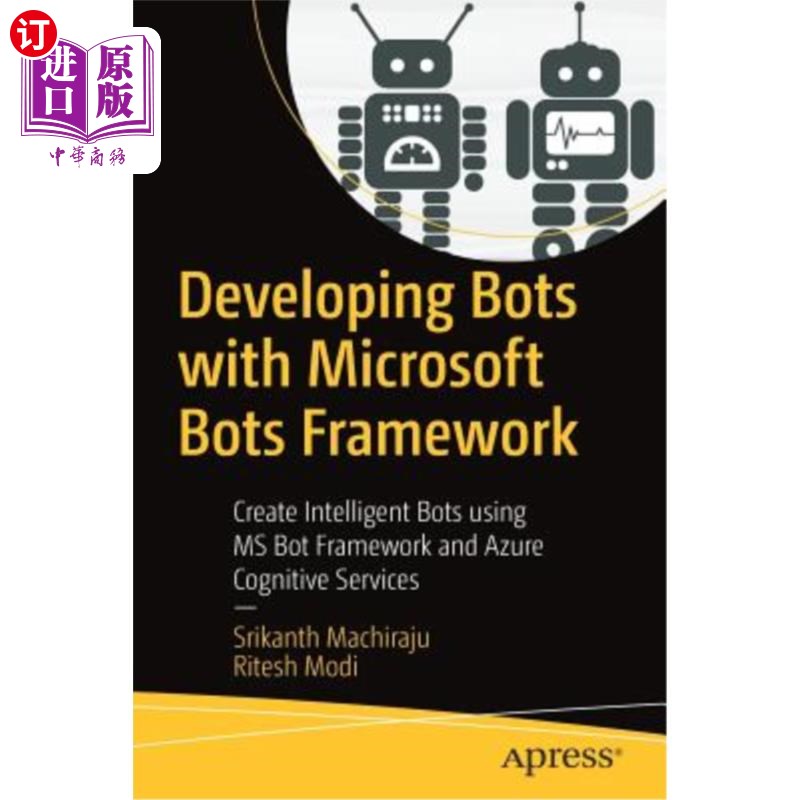 海外直订Developing Bots with Microsoft Bots Framework: Create Intelligent Bots Using MS  使用微软机器人框架开发机器