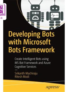 海外直订Developing Bots with Microsoft Bots Framework: Create Intelligent Bots Using MS  使用微软机器人框架开发机器