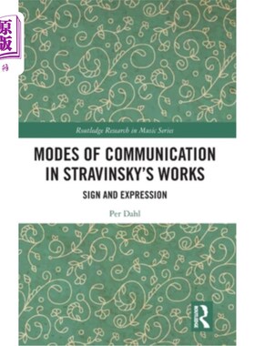 海外直订Modes of Communication in Stravinsky's Works: Sign and Expression 斯特拉文斯基作品中的沟通方式：符号与表达