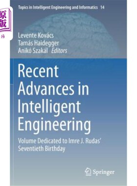 海外直订Recent Advances in Intelligent Engineering: Volume Dedicated to Imre J. Rudas' S 智能工程的最新进展：专为im