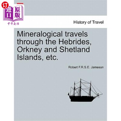 海外直订Mineralogical Travels Through the Hebrides, Orkney and Shetland Islands, Etc. Vo 矿物学旅行穿过赫布里底群岛