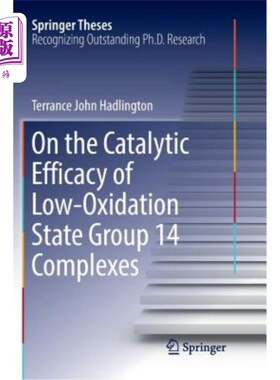 海外直订On the Catalytic Efficacy of Low-Oxidation State Group 14 Complexes 低氧化态14族配合物的催化效能