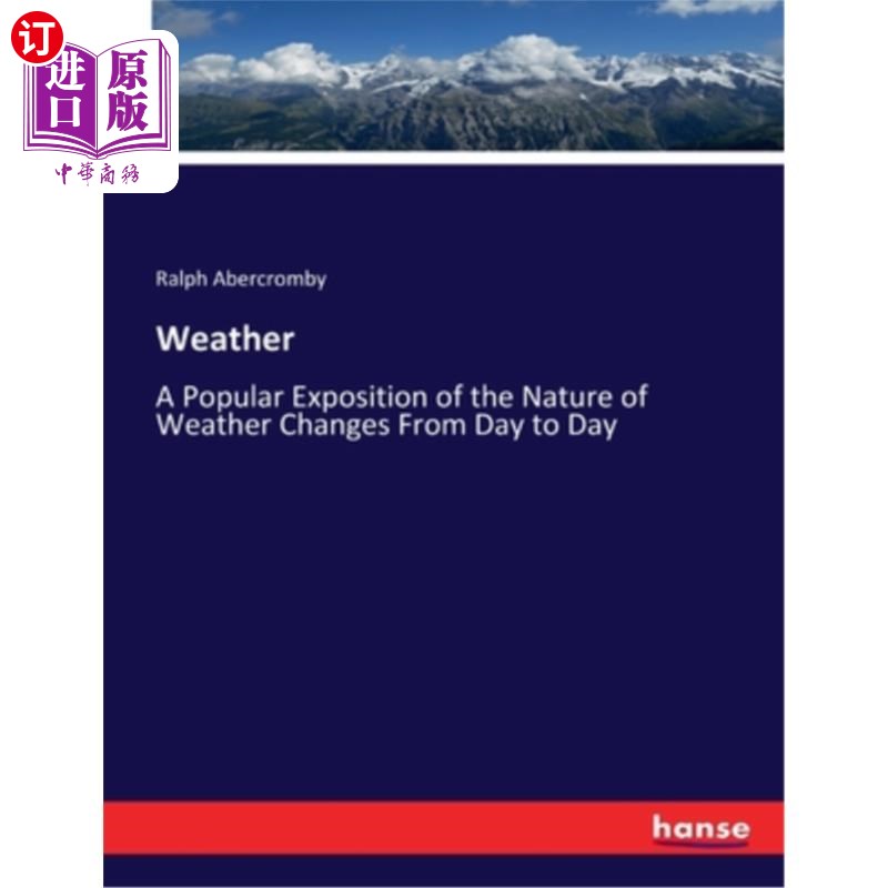 海外直订Weather: A Popular Exposition of the Nature of Weather Changes From Day to Day 《天气:天气变化的本质的通俗