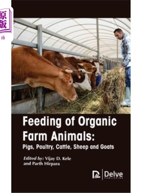 海外直订Feeding of Organic Farm Animals: Pigs, Poultry, Cattle, Sheep and Goats 有机农场动物的饲养:猪，家禽，牛，绵