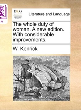海外直订The Whole Duty of Woman. a New Edition. with Considerable Improvements. 妇女的全部责任。新版本。有相当大的