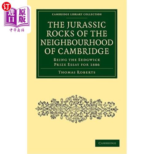 海外直订The Jurassic Rocks of the Neighbourhood of Cambridge: Being the Sedgwick Prize E 剑桥附近的侏罗纪岩石：1886