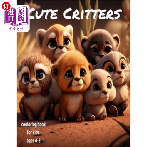 海外直订Cute Critters: Coloring book for kids ages 4-8 可爱的动物:为4-8岁的孩子们准备的涂色书