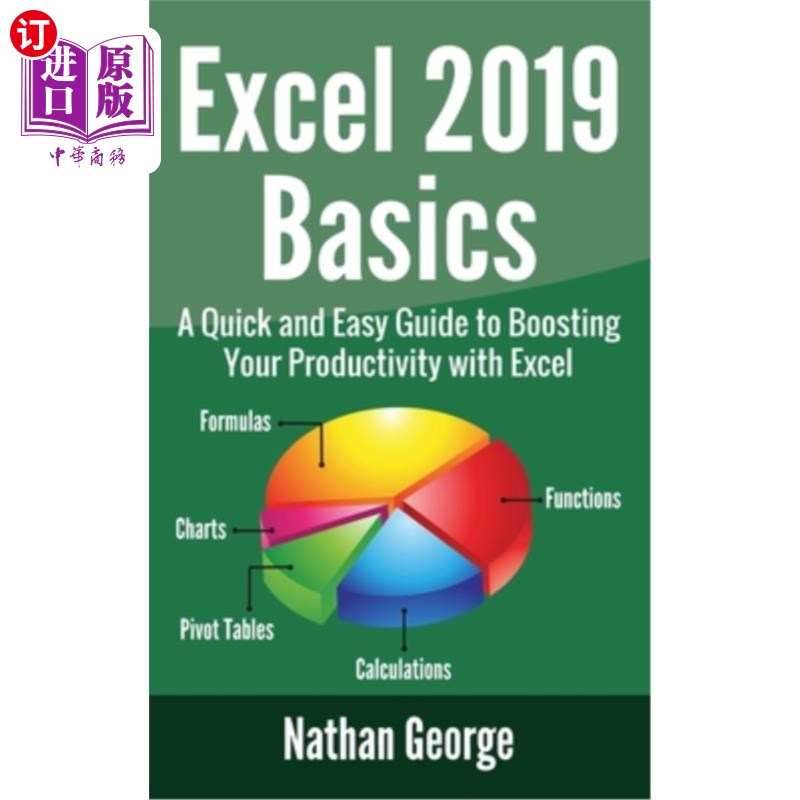 海外直订Excel 2019 Basics: A Quick and Easy Guide to Boosting Your Productivity with Exc Excel 2019