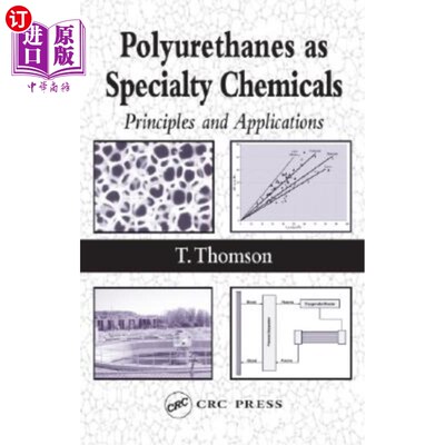 海外直订Polyurethanes as Specialty Chemicals: Principles and Applications 聚氨酯作为特种化学品:原理和应用