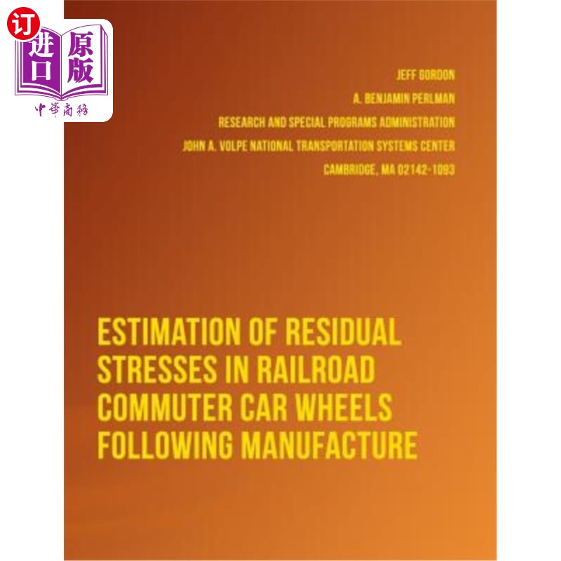 海外直订Estimation of Residual Stresses in Railroad Commuter Car Wheels Following Manufa 铁路通勤车车轮制造后残余应