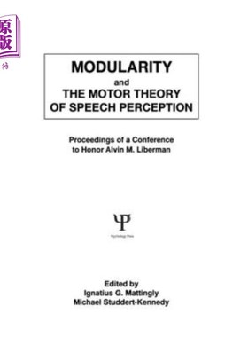 海外直订Modularity and the Motor Theory of Speech Perception: Proceedings of a Conferenc 模块化与言语感知的运动理论