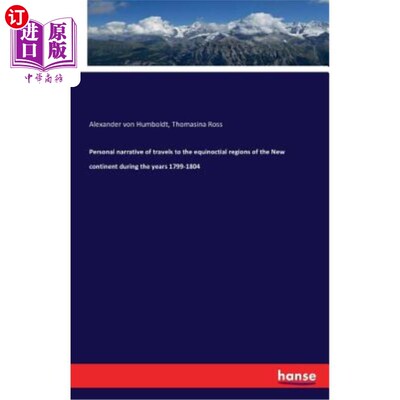 海外直订Personal Narrative of Travels to the Equinoctial Regions of the New Continent Du 1799-1804年