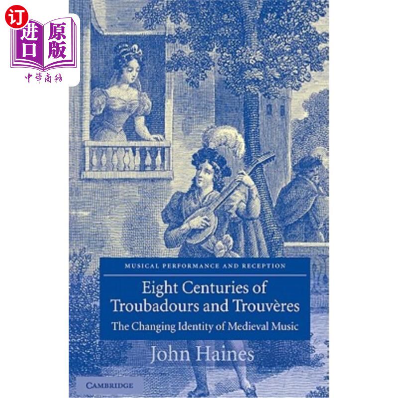 海外直订Eight Centuries of Troubadours and Trouvères: The Changing Identity of Medieval  八个世纪的吟游诗人和吟游诗