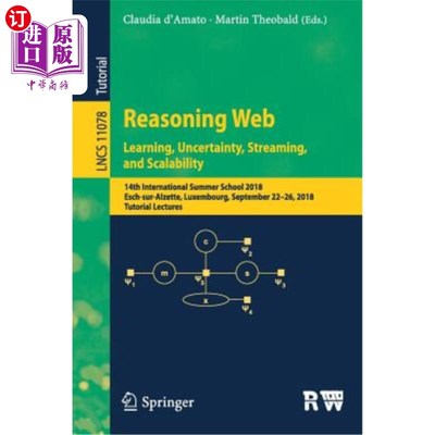 海外直订Reasoning Web. Learning, Uncertainty, Streaming, and Scalability: 14th Internati 推理网。学习、不确定性、流