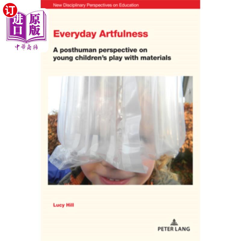 海外直订Everyday Artfulness: A posthuman perspective on young children's play with mater 日常艺术：儿童玩物的后人类