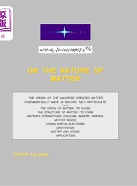 海外直订On The Nature of Matter: The origin of the Universe created matter fundamentally 关于物质的本质:宇宙的起源