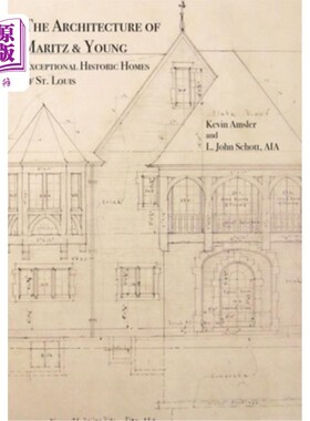 海外直订The Architecture of Maritz & Young: Exceptional Historic Homes of St. Louis Maritz & Young建