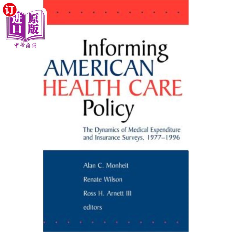 海外直订医药图书Informing American Health Care Policy: The Dynamics of Medical Expenditure and I 告知美国医疗保健政