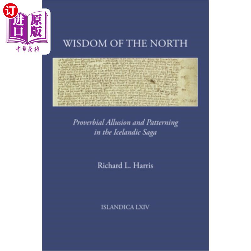 海外直订Wisdom of the North: Proverbial Allusion and Patterning in the Icelandic Saga 北方的智慧:冰岛传说中的谚语典