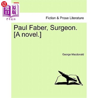 海外直订Paul Faber, Surgeon. [A Novel.] Vol. II. 保罗·费伯，外科医生。【小说】第二卷。