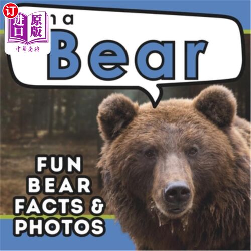 海外直订I am a Bear: A Children's Book with Fun and Educational Animal Facts with Real P 我是一只熊：一本儿童读物，