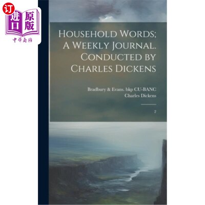 海外直订Household Words; A Weekly Journal. Conducted by Charles Dickens: 2 家喻户晓;每周日记。查尔斯·狄更斯导演：2