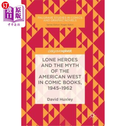 海外直订Lone Heroes and the Myth of the American West in Comic Books, 1945-1962 孤独的英雄和美国西部的神话在漫画书