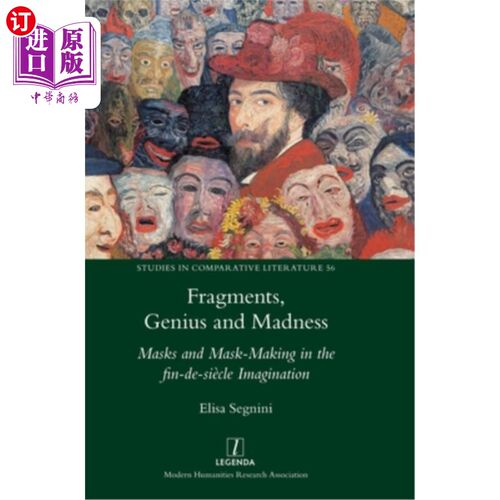 海外直订Fragments, Genius and Madness: Masks and Mask-Making in the fin-de-siècle Imagin 碎片，天才和疯狂:面具和面