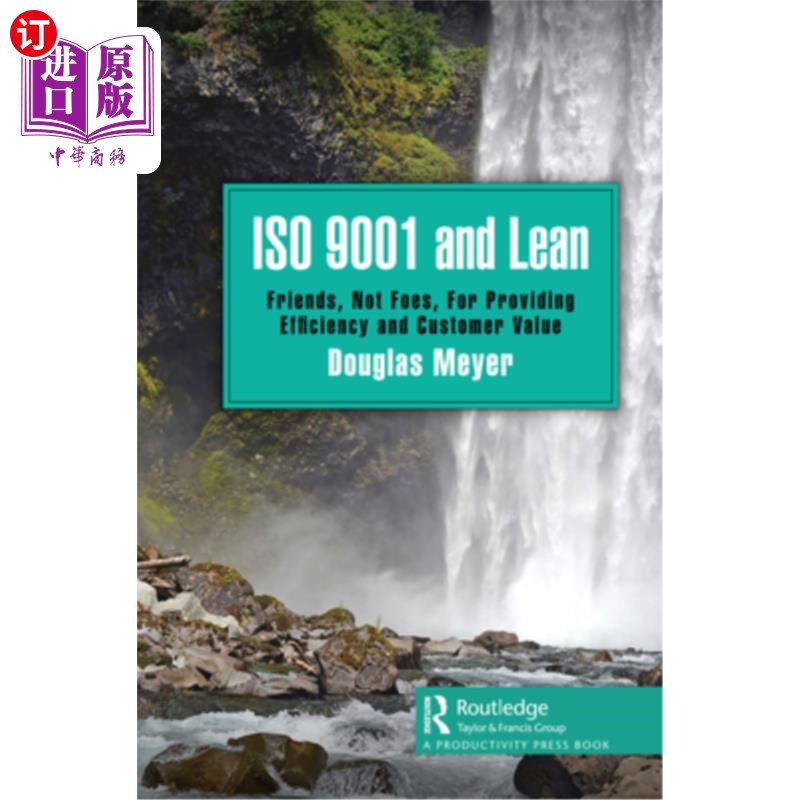 海外直订ISO 9001 and Lean: Friends, Not Foes, for Providing Efficiency and Customer Valu iso9001和精益