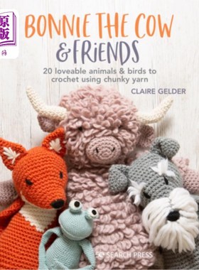 海外直订Bonnie the Cow & Friends: 20 Loveable Animals & Birds to Crochet Using Chunky Ya 奶牛邦妮和朋友:20个可爱的