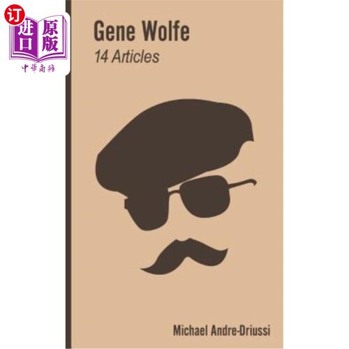 海外直订Gene Wolfe: 14 Articles on His Fiction 吉恩·沃尔夫：14篇关于他的小说的文章
