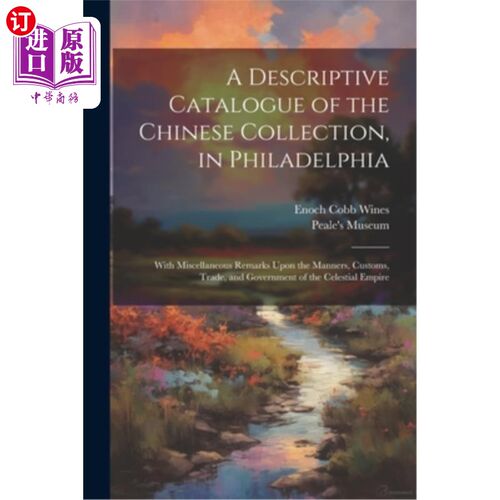 海外直订A Descriptive Catalogue of the Chinese Collection, in Philadelphia: With Miscell 费城中国藏品的描述目录：附
