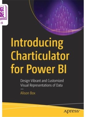 海外直订Introducing Charticulator for Power BI: Design Vibrant and Customized Visual Rep 介绍Power BI
