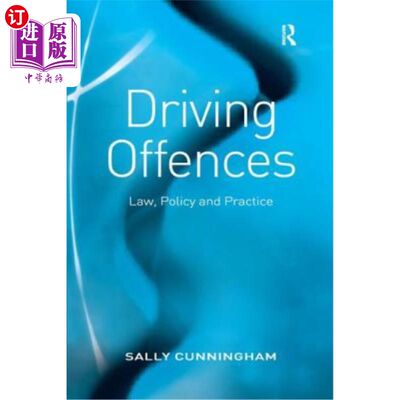 海外直订Driving Offences: Law, Policy and Practice 驾驶违例事项：法律、政策和实践