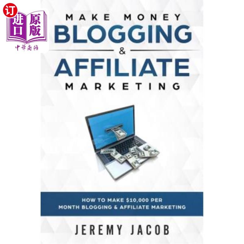 海外直订Make Money Blogging & Affiliate Marketing: How To Make Money Blogging & Affiliat 赚钱博客和联盟营销:如何赚