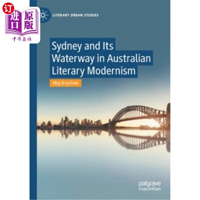 海外直订Sydney and Its Waterway in Australian Literary Modernism 澳大利亚现代主义文学中的悉尼及其水道
