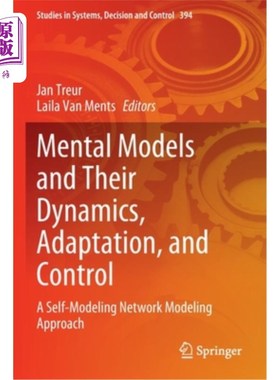 海外直订Mental Models and Their Dynamics, Adaptation, and Control: A Self-Modeling Netwo 心理模型及其动态、适应和控
